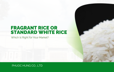 Fragrant Rice or Standard White Rice: Which Is Right for Your Market?